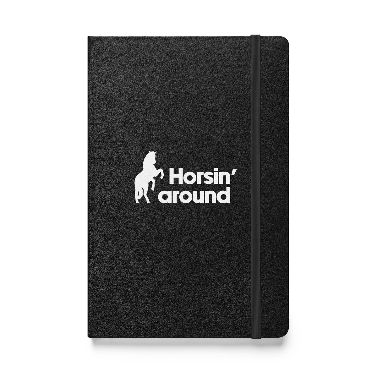 Horsin&#39; around Hardcover Notebook